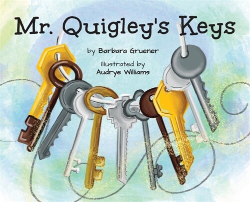 Mr. Quigleys Keys (Moms Choice Award Winner) (Hardcover)