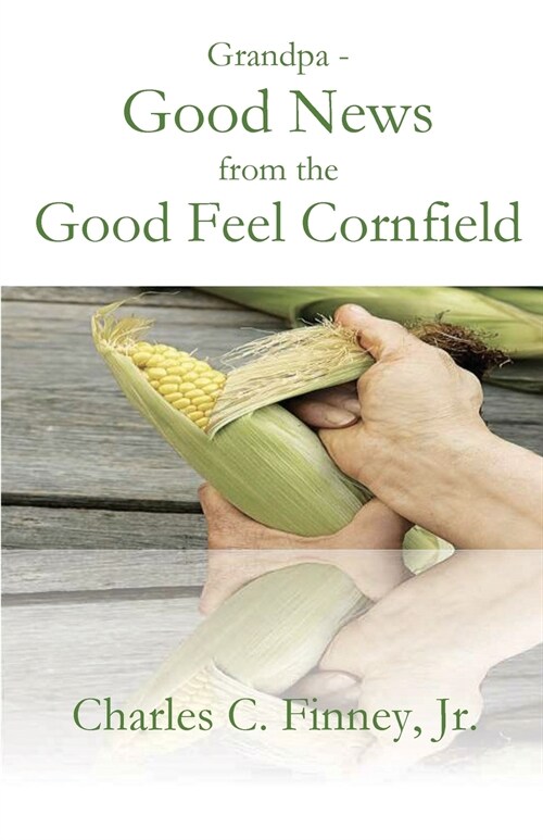 Grandpa - Good News from the Good Feel Cornfield (Paperback)