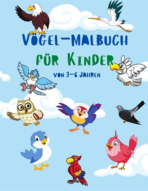 V?el-Malbuch f? Kinder von 3-6 Jahren: Niedliche F?bung Seiten V?el f? Kinder Ideal f? Geburtstag Party Aktivit? und Haus (Paperback)