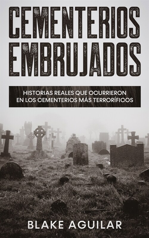 Cementerios Embrujados: Historias Reales que Ocurrieron en los Cementerios m? Terror?icos (Paperback)