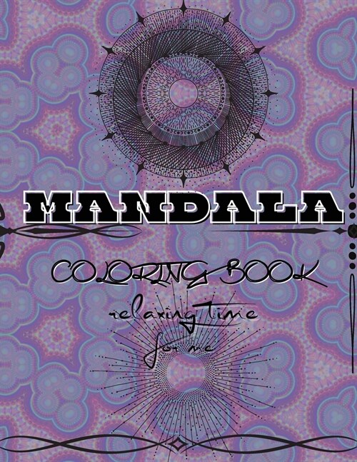 Mandala Coloring Book For Kids: Amazing Coloring Pages of Mandala for Kids, Girls and Boys - Coloring Book with Easy, Fun and Relaxing Mandala for Beg (Paperback)