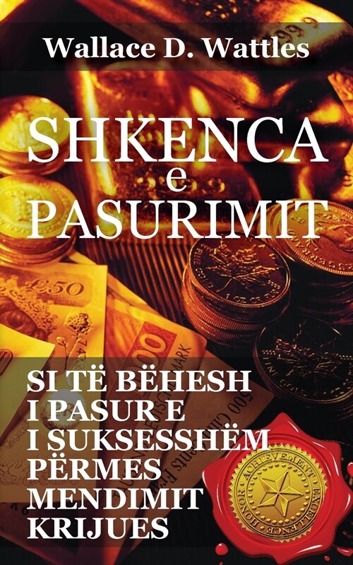 Shkenca e pasurimit: Si t?b?esh i pasur e i suksessh? p?mes mendimit krijues (Paperback)