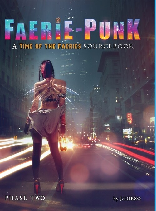 FAERIE-PUNK Phase 2: A Time of the Faeries Sourcebook (Hardcover)