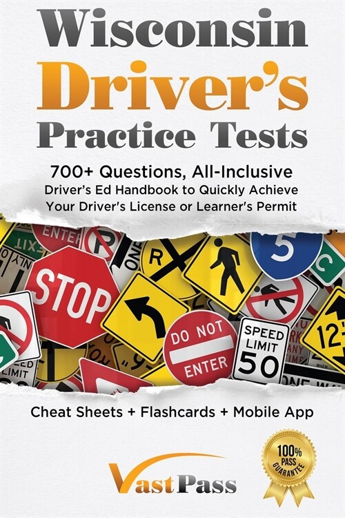 Wisconsin Drivers Practice Tests: 700+ Questions, All-Inclusive Drivers Ed Handbook to Quickly achieve your Drivers License or Learners Permit (Ch (Paperback)