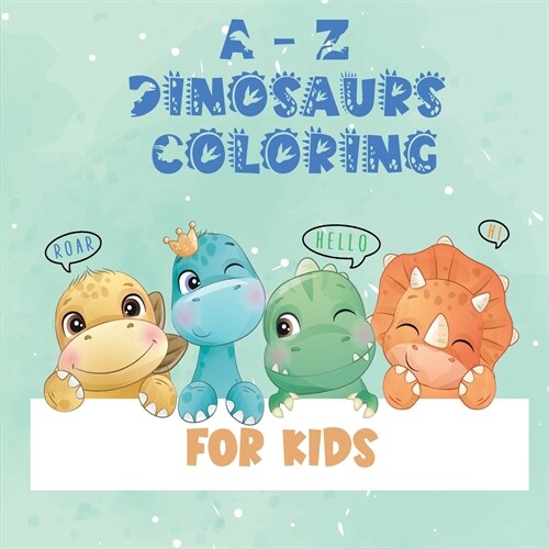 A-Z Dino Coloring Book For kids: Cute Dinosaurs Alphabet Coloring Book for Toddlers (Paperback)