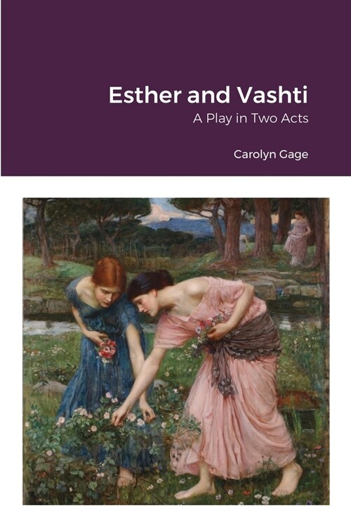 Esther and Vashti: A Play in Two Acts (Paperback)