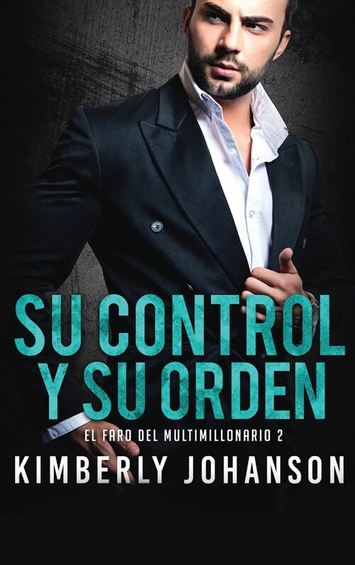 Su Control y Su Orden: Romance con un Multimillonario (Hardcover)