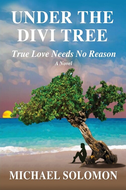 Under the Divi Tree: True Love Needs No Reason (Paperback)