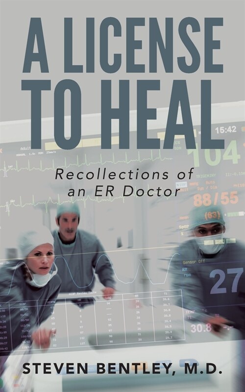 A License to Heal: Recollections of an ER Doctor (Paperback)