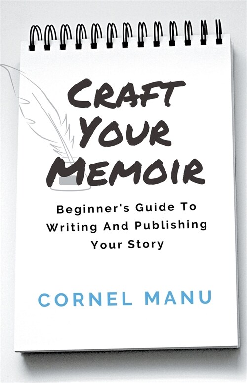 Craft Your Memoir: Beginners Guide To Writing And Publishing Your Story (Paperback)