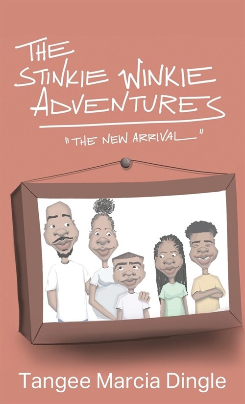 The Stinkie Winkie Adventures: The New Arrival (Hardcover)