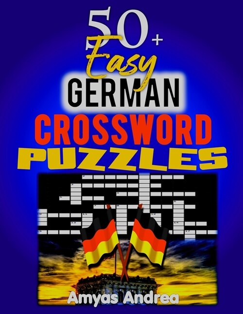 50+ Easy German Crossword Puzzles: A Unique Crosswords - Large Font: Crossword Puzzle Book with Large Font for Seniors & Adults (50+ Kreuzwortr?sel - (Paperback)