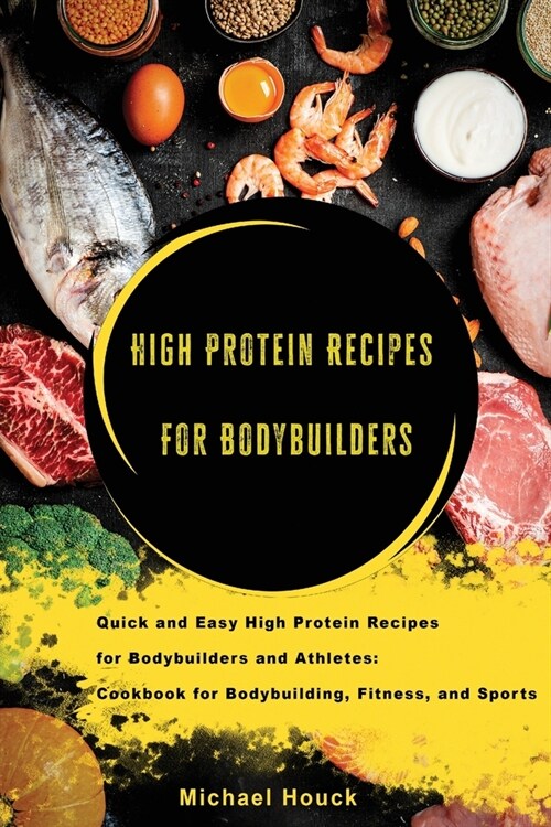 Bodybuilding Cookbook High-Protein Recipes for Bodybuilders and Athletes To Fuel Your Workouts, Maintaining Healthy Muscle and Lose Weight (Paperback)
