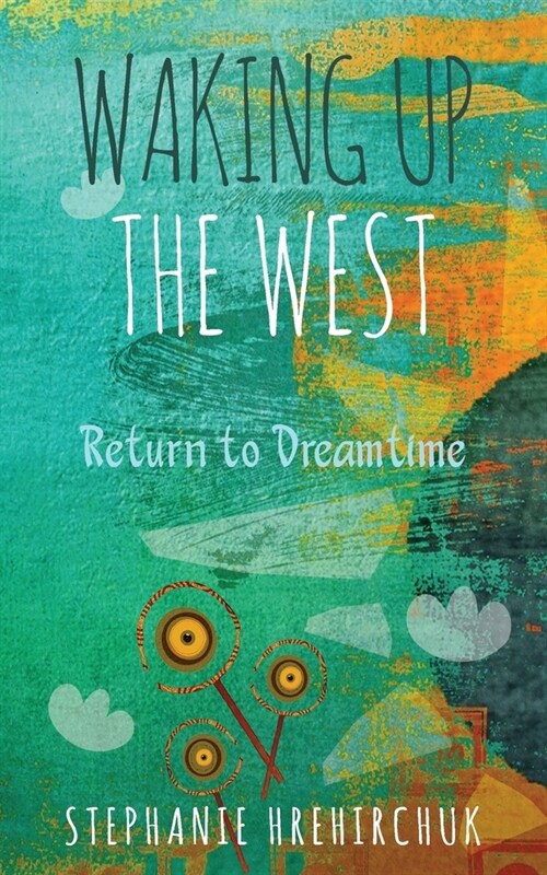 Waking up the West: Return to Dreamtime (Paperback)