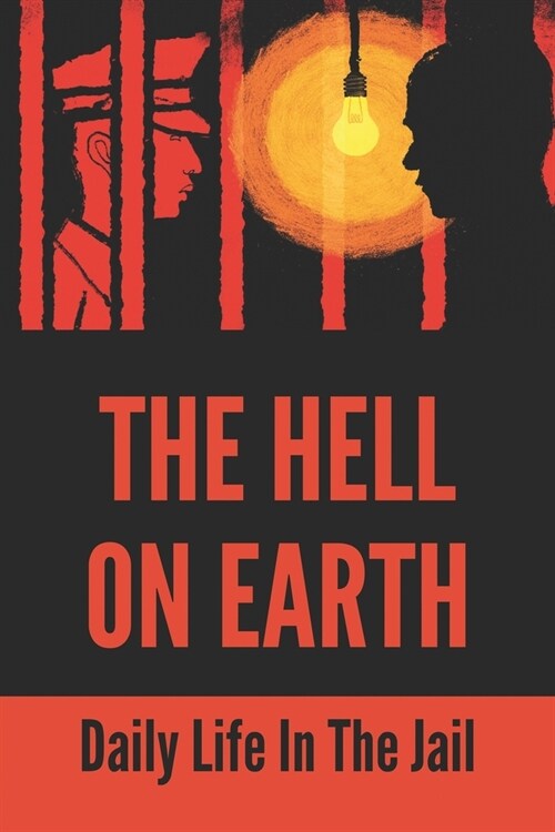 The Hell On Earth: Daily Life In The Jail: Young Criminal Justice (Paperback)