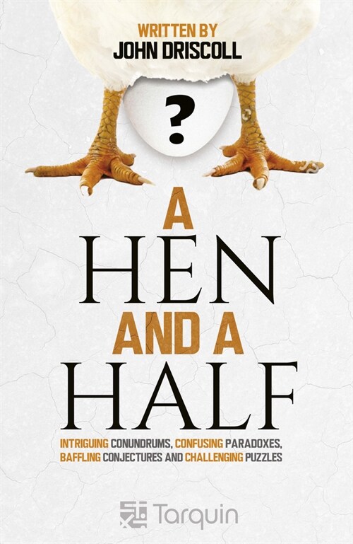 A Hen and a Half : Intriguing Conundrums, Confusing Paradoxes, Baffling Conjectures and Challenging Puzzles (Paperback)