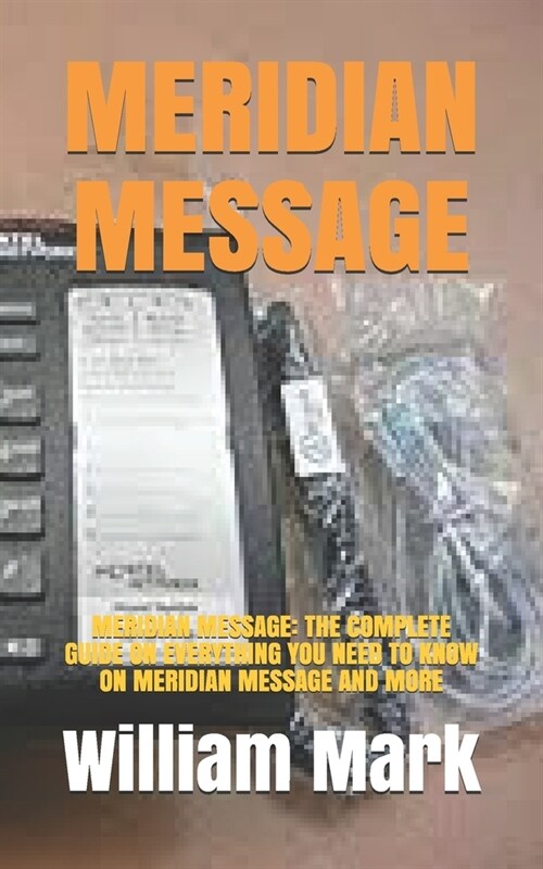 Meridian Message: Meridian Message: The Complete Guide on Everything You Need to Know on Meridian Message and More (Paperback)