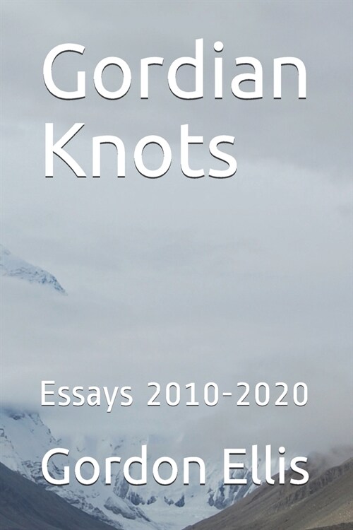 Gordian Knots: Essays 2010-2020 (Paperback)