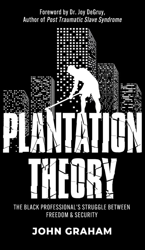 Plantation Theory: The Black Professionals Struggle Between Freedom and Security (Hardcover)
