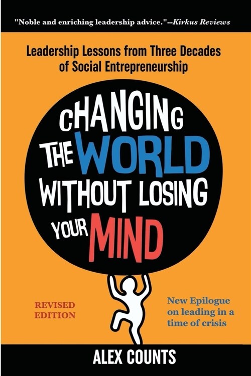Changing the World Without Losing Your Mind, Revised Edition: Leadership Lessons from Three Decades of Social Entrepreneurship (Paperback)