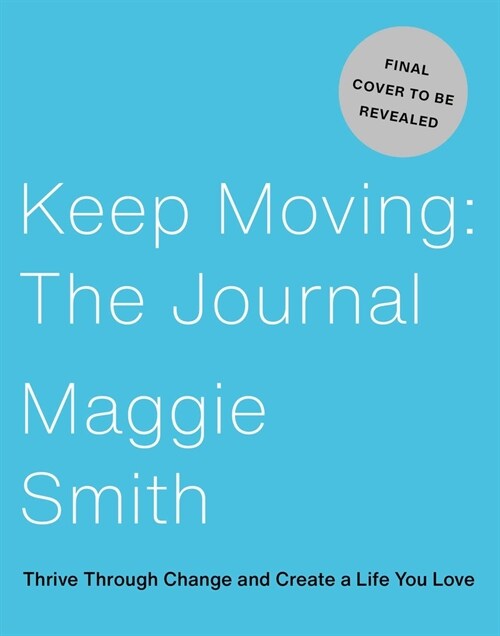 Keep Moving: The Journal: Thrive Through Change and Create a Life You Love (Paperback)
