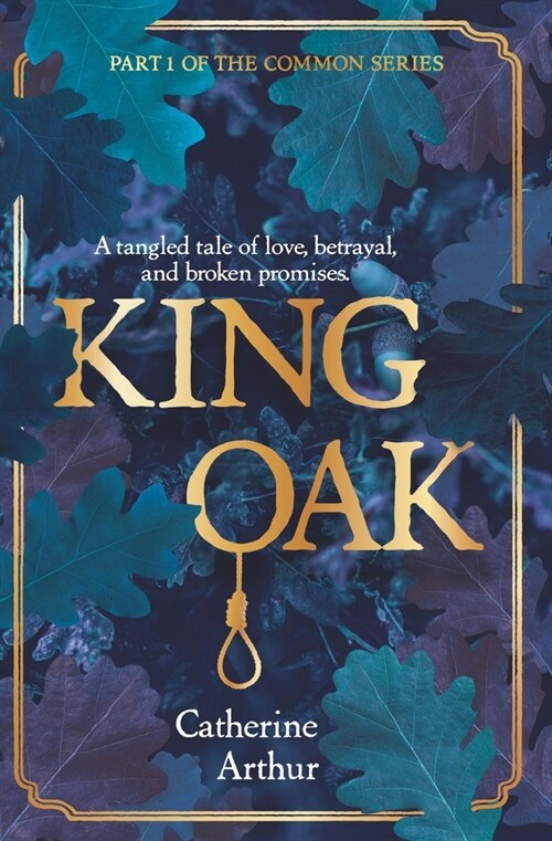 King Oak: A Tangled Tale of Love, Betrayal, and Broken Promises (Paperback)