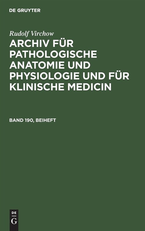 Rudolf Virchow: Archiv F? Pathologische Anatomie Und Physiologie Und F? Klinische Medicin. Band 190, Beiheft (Hardcover, Reprint 2020)