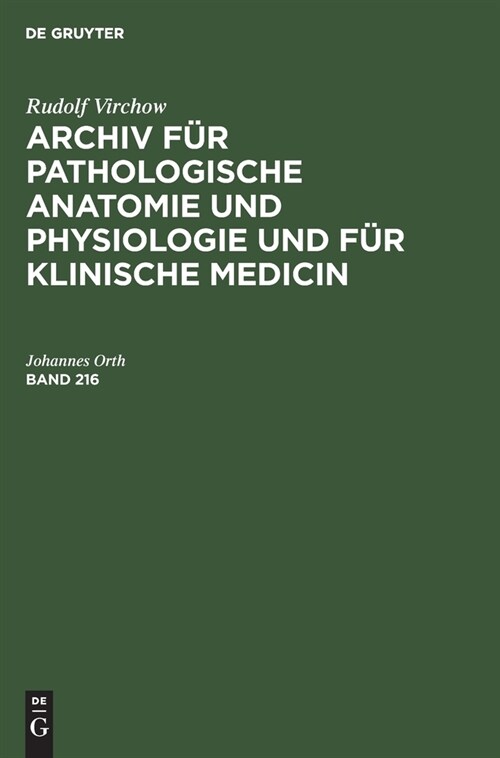 Rudolf Virchow: Archiv F? Pathologische Anatomie Und Physiologie Und F? Klinische Medicin. Band 216 (Hardcover, Reprint 2020)