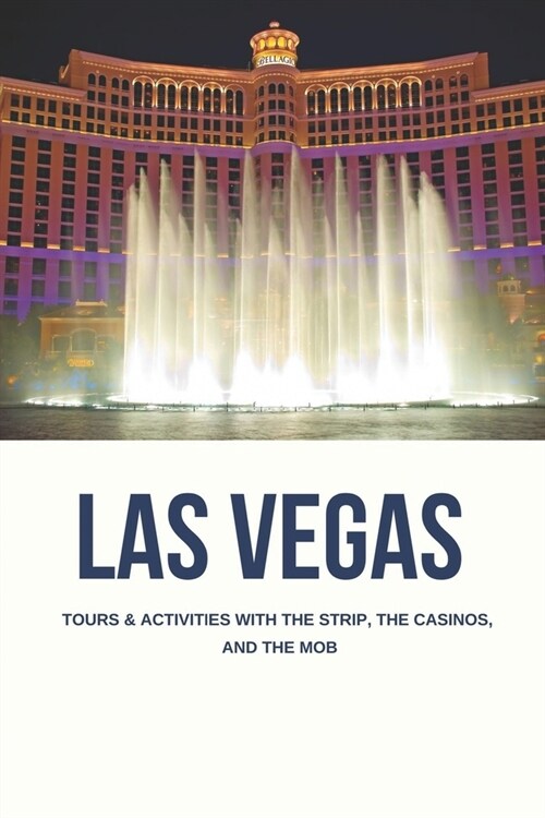 Las Vegas: Tours & Activities With The Strip, The Casinos, And The Mob: The Mob In Las Vegas (Paperback)