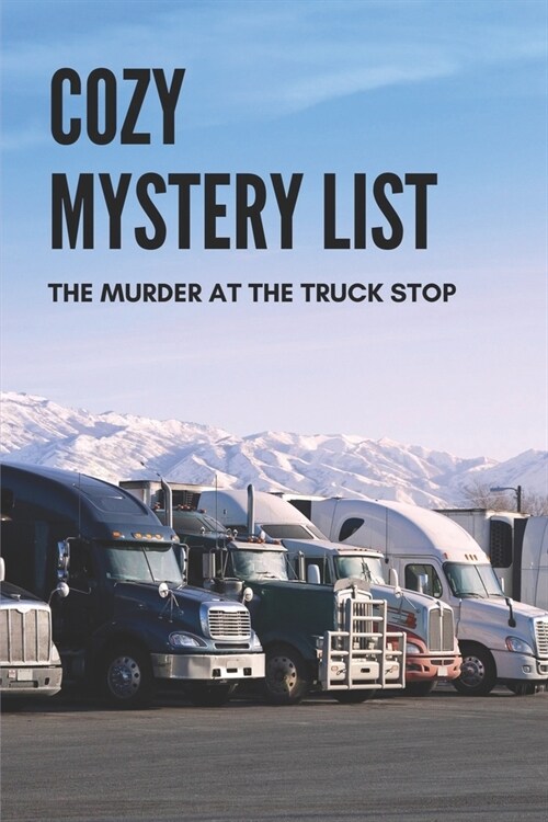 Cozy Mystery List: The Murder At The Truck Stop: Murder At The Truck Stop (Paperback)