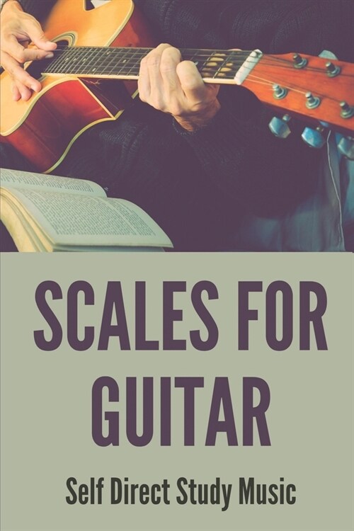 Scales For Guitar: Self Direct Study Music: Fingering Practices (Paperback)