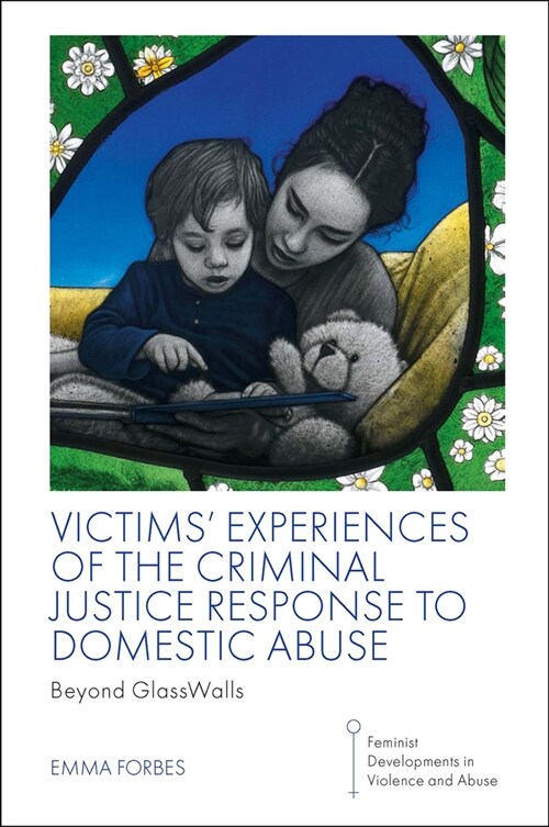 Victims Experiences of The Criminal Justice Response to Domestic Abuse : Beyond GlassWalls (Paperback)