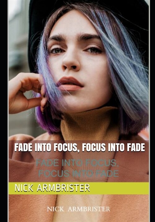 Fade into Focus, Focus into Fade (Paperback)