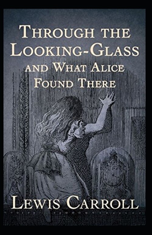 Through the Looking Glass (And What Alice Found There) Annotated (Paperback)