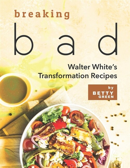 Breaking Bad: Walter Whites Transformation Recipes (Paperback)