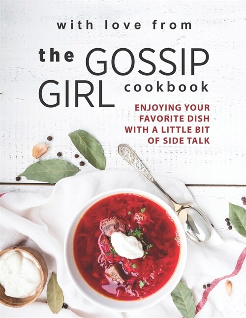 With Love from The Gossip Girl Cookbook: Enjoying Your Favorite Dish with A Little Bit of Side Talk (Paperback)