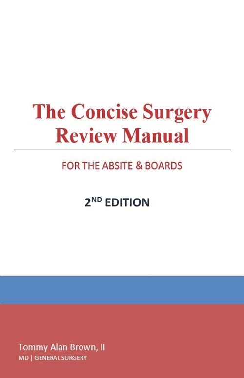 The Concise Surgery Review Manual for the ABSITE & Boards: 2nd Edition (Paperback)