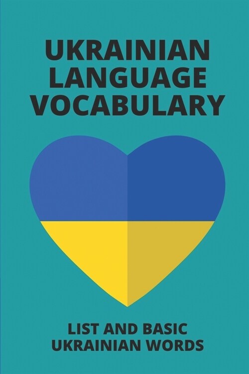 Ukrainian Language Vocabulary: List And Basic Ukrainian Words: Ukraine Alphabet (Paperback)