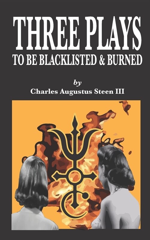 Three Plays to Be Blacklisted & Burned (Paperback)