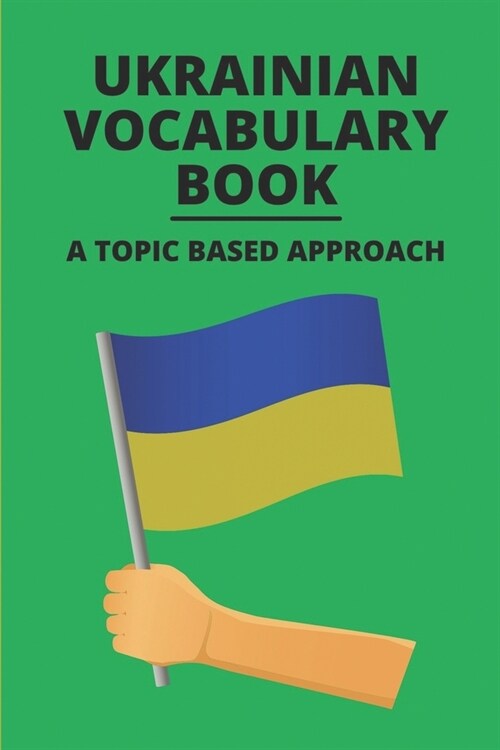 Ukrainian Vocabulary Book: A Topic Based Approach: Ukrainian Word For Grandma (Paperback)
