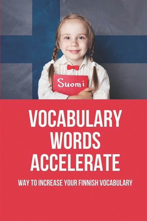 Vocabulary Words Accelerate: Way To Increase Your Finnish Vocabulary: Finnish Word (Paperback)