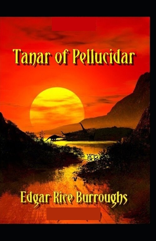 Tanar of Pellucidar: Original Edition By Edgar Rice(Illustrated) (Paperback)