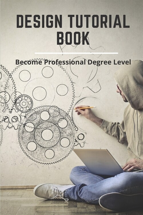 Design Tutorial Book: Become Professional Degree Level: List Of Architectural Concepts (Paperback)