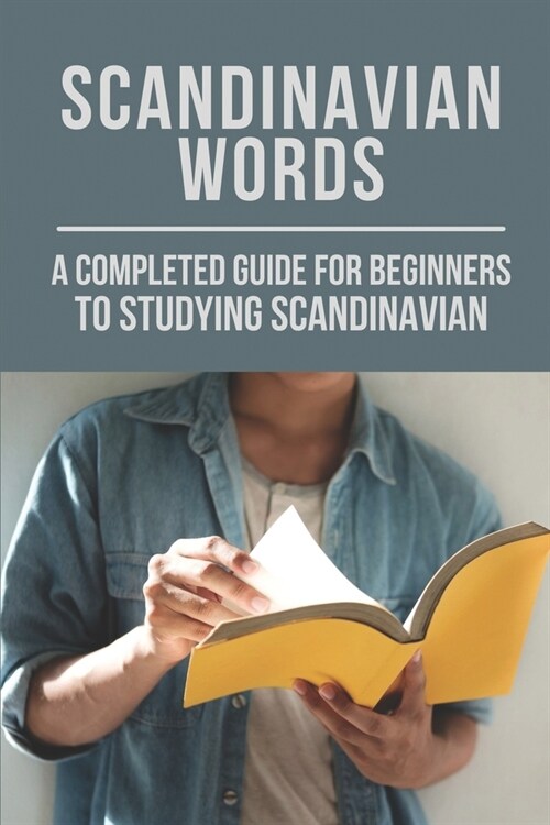Scandinavian Words: A Completed Guide For Beginners To Studying Scandinavian: Phrases For Scandinavia (Paperback)