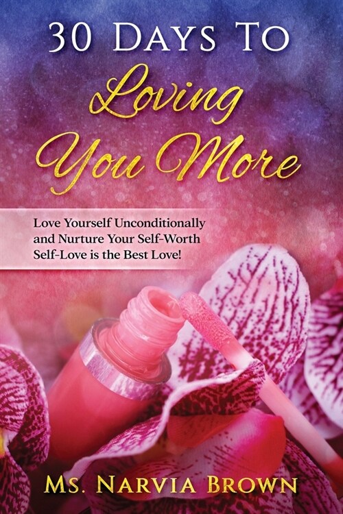 30 Days to Loving You More: Self Love is the Best Love. (Paperback)