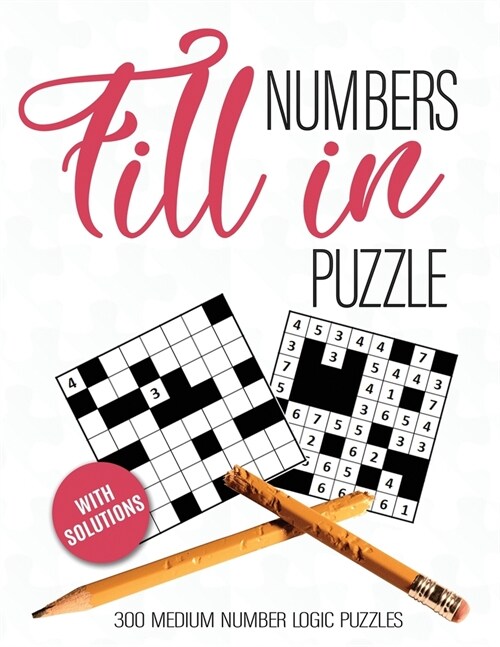 Numbers Fill In Puzzle: 300 Fill it in Buzzle Book Crosswords with Numbers (Paperback)