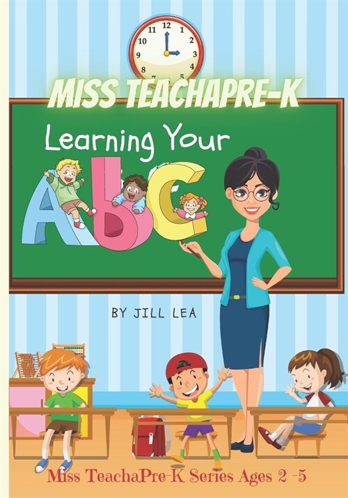 Miss TeachaPre-K: Learning Your ABCs (Paperback)