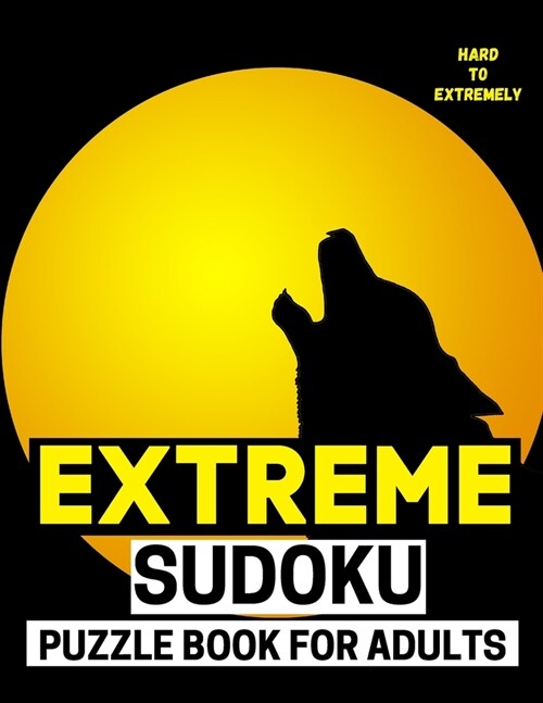 Extreme Sudoku Puzzle Book For Adults: 200 Hard To Extreme Hard Sudoku Puzzles With Solutions (Paperback)