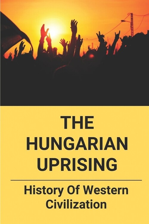 The Hungarian Uprising: History Of Western Civilization: Jewish History Timeline (Paperback)