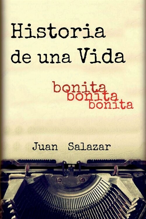 Historia de una Vida: Bonita, bonita, bonita (Paperback)